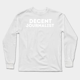 DECENT Journalist | Funny Designer, Mediocre Occupation Joke Long Sleeve T-Shirt